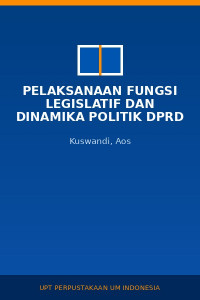 Image of Pelaksanaan Fungsi Legislatif Dan Dinamika Politik DPRD