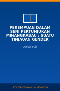 Image of Perempuan Dalam Seni Pertunjukan Minangkabau : Suatu Tinjauan Gender