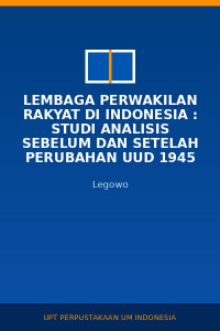 Image of Lembaga Perwakilan Rakyat Di Indonesia : Studi Analisis Sebelum Dan Setelah Perubahan UUD 1945