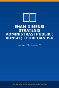 Image of Enam Dimensi Strategis Administrasi Publik : Konsep, Teori Dan Isu