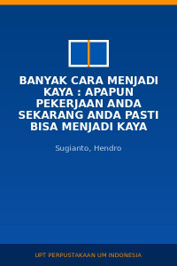 Image of Banyak Cara Menjadi Kaya : Apapun Pekerjaan Anda Sekarang Anda Pasti Bisa Menjadi Kaya