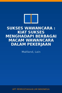 Image of Sukses Wawancara : Kiat Sukses Menghadapi Berbagai Macam Wawancara Dalam Pekerjaan