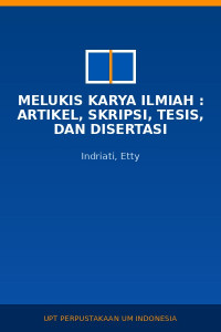 Image of Melukis Karya Ilmiah : Artikel, Skripsi, Tesis, Dan Disertasi