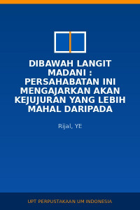 Image of Dibawah Langit Madani : Persahabatan Ini Mengajarkan Akan Kejujuran Yang lebih Mahal Daripada Prestasi