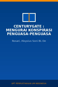 Image of Centurygate : Mengurai Konspirasi Penguasa-Penguasa