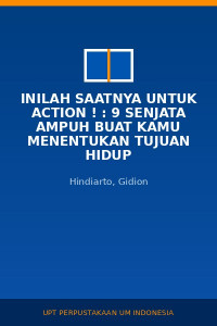 Image of Inilah Saatnya Untuk Action ! : 9 Senjata Ampuh Buat Kamu Menentukan Tujuan Hidup