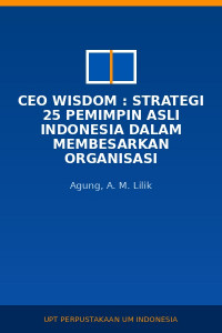 Image of CEO Wisdom : Strategi 25 Pemimpin Asli Indonesia Dalam Membesarkan Organisasi