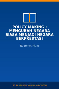 Image of Policy Making : Mengubah Negara Biasa Menjadi negara Berprestasi