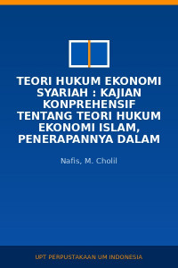 Image of Teori Hukum Ekonomi Syariah : Kajian Konprehensif Tentang Teori Hukum Ekonomi Islam, Penerapannya Dalam Fatwa Dewan Syariah Nasional Dan Penyerapannya Ke Dalam Peraturan Perundnag-Undangan