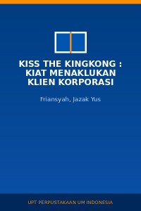 Image of Kiss The Kingkong : Kiat Menaklukan Klien Korporasi
