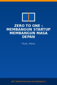 Image of Zero To One : Membangun Startup Membangun Masa Depan
