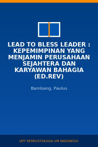 Image of Lead TO Bless Leader : Kepemimpinan Yang Menjamin Perusahaan Sejahtera Dan Karyawan Bahagia (Ed.Rev)