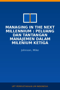 Image of Managing In The Next Millennium : Peluang Dan Tantangan Manajemen Dalam Milenium Ketiga