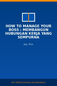 Image of How To Manage Your Boss : Membangun Hubungan Kerja Yang Sempurna