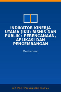 Image of Indikator Kinerja Utama (IKU) Bisnis Dan Publik : Perencanaan, Aplikasi Dan Pengembangan