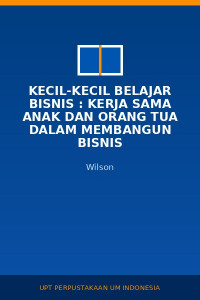 Image of Kecil-Kecil Belajar Bisnis : Kerja Sama Anak Dan Orang Tua Dalam Membangun Bisnis