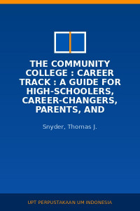 Image of The Community College : Career Track : A Guide For High-Schoolers, Career-Changers, Parents, And Advisors