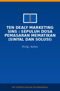 Image of Ten Dealy Marketing Sins : Sepuluh Dosa Pemasaran Mematikan (Sinyal Dan Solusi)