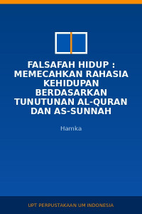Image of Falsafah Hidup : Memecahkan Rahasia Kehidupan Berdasarkan Tunutunan Al-Quran Dan As-Sunnah