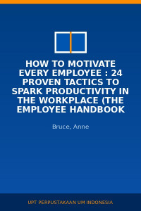 Image of How To Motivate Every Employee : 24 Proven Tactics To Spark Productivity In The Workplace  (The Employee Handbook For Enhancing Corporate Performance)