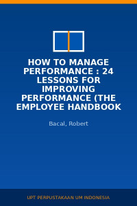 Image of How To Manage Performance : 24 Lessons For Improving Performance (The Employee Handbook For Enhancing Corporate Performance)