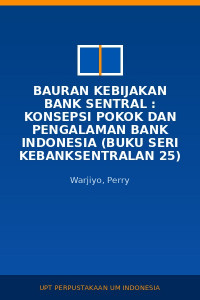 Image of Bauran Kebijakan Bank Sentral : Konsepsi Pokok Dan Pengalaman Bank Indonesia (Buku Seri Kebanksentralan 25)