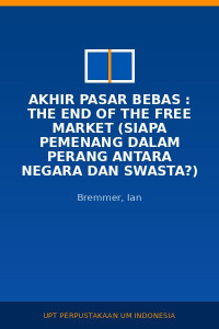 Image of Akhir Pasar Bebas : The End Of The Free Market (Siapa Pemenang Dalam Perang Antara Negara Dan Swasta?)