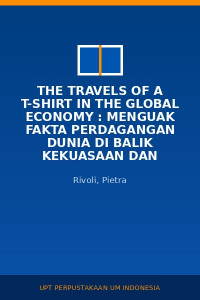 Image of The Travels Of A T-Shirt In The Global Economy : Menguak Fakta Perdagangan Dunia Di Balik Kekuasaan Dan Politik Ekonomi