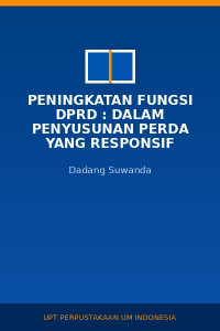 Image of Peningkatan Fungsi DPRD : Dalam Penyusunan Perda Yang Responsif