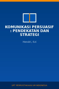 Image of Komunikasi Persuasif : Pendekatan Dan Strategi