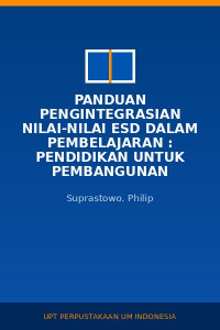 Image of Panduan Pengintegrasian Nilai-Nilai ESD Dalam Pembelajaran : Pendidikan Untuk Pembangunan Berkelanjutan (Education For Sustainalble Development/ESD)