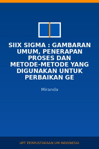 Image of Siix Sigma : Gambaran Umum, Penerapan Proses Dan Metode-Metode Yang Digunakan Untuk Perbaikan GE Motorola