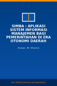 Image of SIMBA : Aplikasi Sistem Informasi Manajemen Bagi Pemerintahan Di Era Otonomi Daerah
