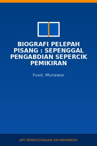 Image of Biografi Pelepah Pisang : Sepenggal Pengabdian Sepercik Pemikiran