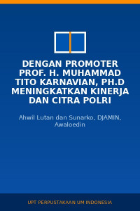 Image of Dengan Promoter Prof. H. Muhammad Tito Karnavian, Ph.D meningkatkan Kinerja dan Citra Polri