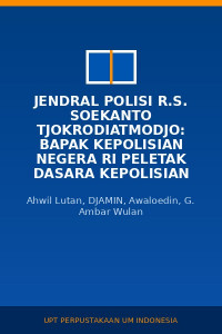 Image of Jendral Polisi R.S. Soekanto Tjokrodiatmodjo: Bapak Kepolisian Negera RI peletak dasara kepolisian nasional yang profesional dan modern