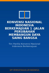Image of Konvensi Nasional Indonesia Berkemajuan 1 :Jalan Perubahan Membangun daya Saing Bangsa