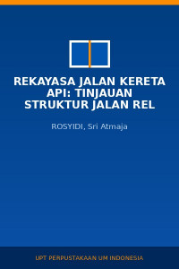 Image of Rekayasa jalan kereta api: tinjauan struktur jalan rel