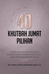 Image of 40 Khutbah Jumat Pilihan: Kumpulan Materi Khutbah dengan Tema Pendidikan, Sosial, dan Hari‑Hari Besar Islam