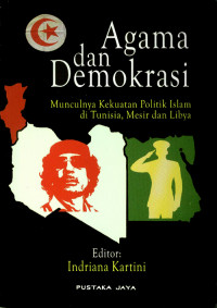 Image of Agama dan Demokrasi: Munculnya Kekuatan Politik Islam di Tunisia, Mesir, dan Libya