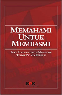 Image of Buku Panduan Untuk Memahami Tindak Pindana Korupsi : Memahami Untuk Membasmi