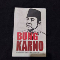 Image of Bung Karno : Diantara Saksi Dan Peristiwa