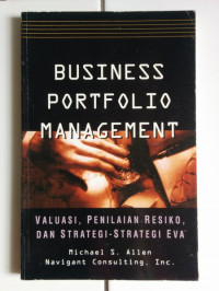 Image of Business Portofolio Management : Valuasi, Penilaian Resiko, Dan Strategi-Strategi Eva