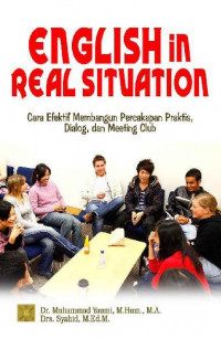 Image of English In Real Situation : Cara Efektif Membangun Percakapan Praktis, Dialog, Dan Marketing Club (Ed.2)