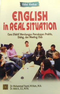Image of English in Real Situation ; Cara Efektif Membangun Percakapan Praktis, Dialog, dan Meeting Club (Edisi 2)