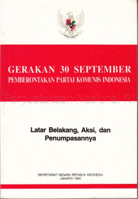 Image of Gerakan 30 September Pemberontakan Partai Komunis Indonesia : Latar belakang, Aksi, Dan Penumpasannya