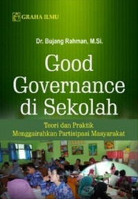 Image of Good Governance Di Sekolah ; Teori dan Praktik Menggairahkan Partisipasi Masyarakat