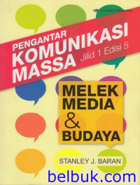 Image of Pengantar Komunikasi Massa : Jilid 1, Ed.5 (Melek Media & Budaya)