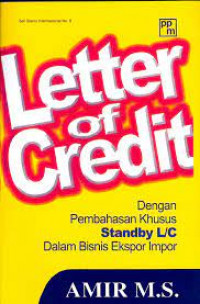 Image of Letter Of Credit : Dengan Pembahasan Khusus Standby L/C Dalam Bisnis Ekspor Impor