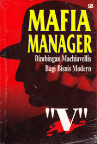 Image of Mafia Manager : Bimbingan Machiavellis Bagi Bisnis Modern